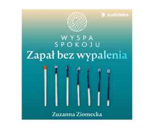 Podcast Zuzy Ziomeckiej - Zapał Bez Wypalenia